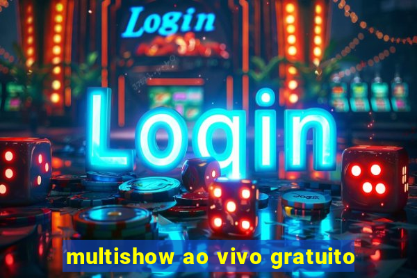 multishow ao vivo gratuito