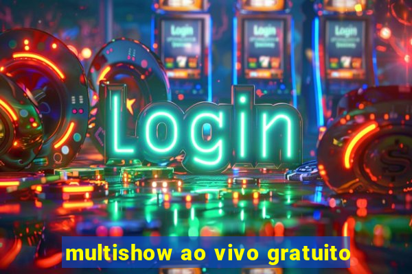 multishow ao vivo gratuito