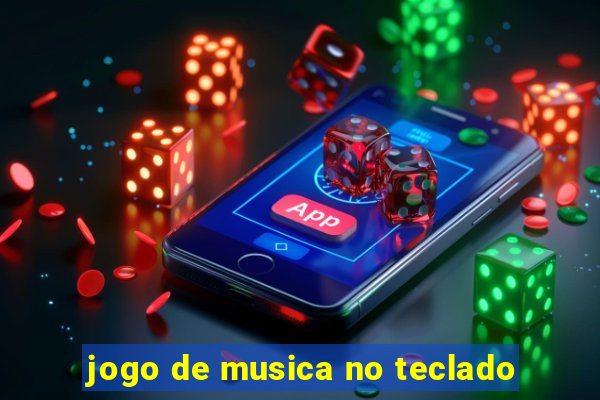 jogo de musica no teclado