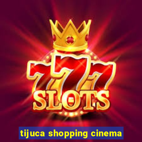 tijuca shopping cinema