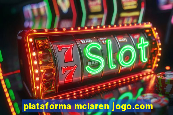 plataforma mclaren jogo.com