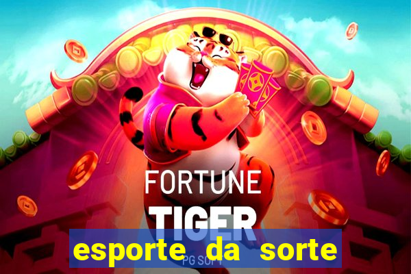 esporte da sorte deposito minimo