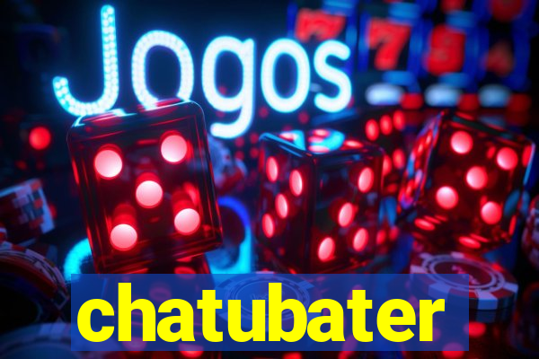 chatubater