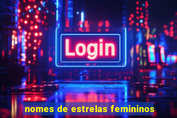 nomes de estrelas femininos