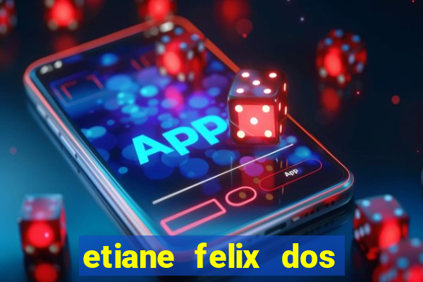 etiane felix dos santos pelada