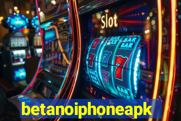 betanoiphoneapk