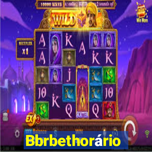 Bbrbethorário