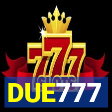 DUE777