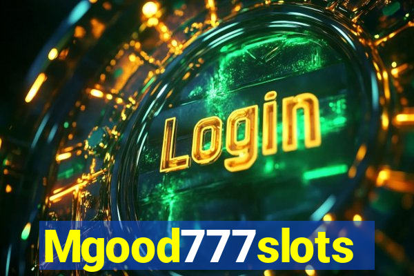 Mgood777slots