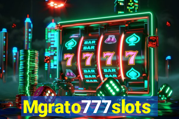 Mgrato777slots