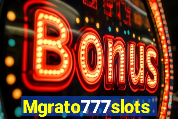 Mgrato777slots