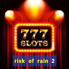 risk of rain 2 tier list