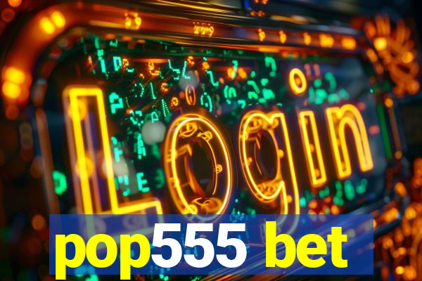 pop555 bet