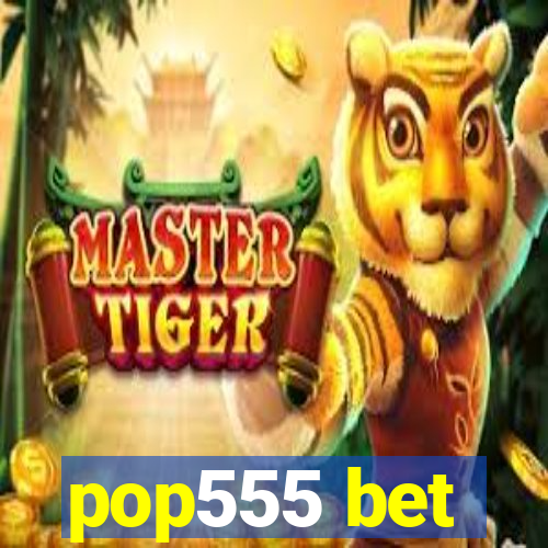 pop555 bet