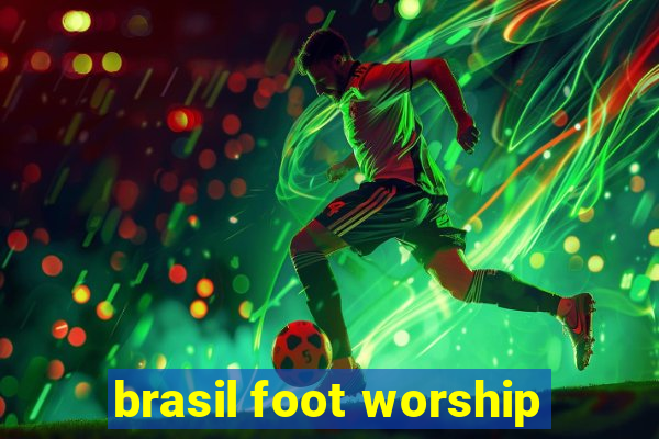 brasil foot worship