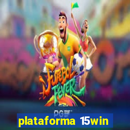 plataforma 15win