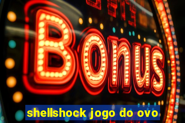 shellshock jogo do ovo