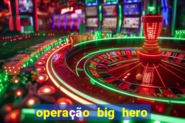 operação big hero assistir online