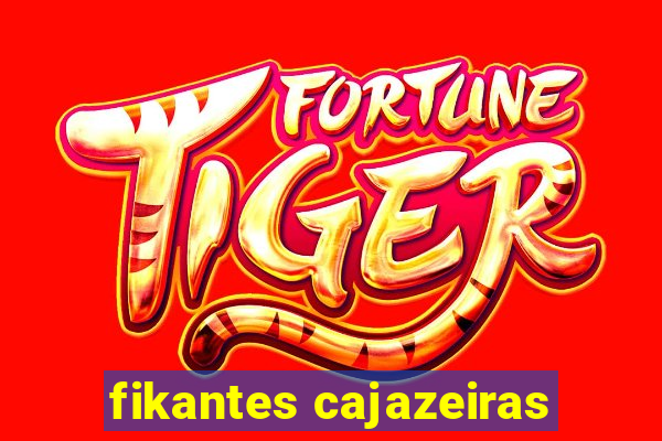 fikantes cajazeiras