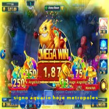 signo aquario hoje metropoles