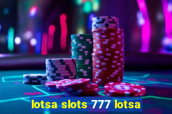 lotsa slots 777 lotsa