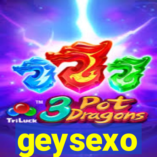 geysexo