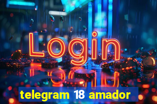 telegram 18 amador