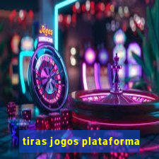 tiras jogos plataforma