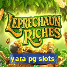 yara pg slots