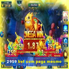 2959 bet com paga mesmo