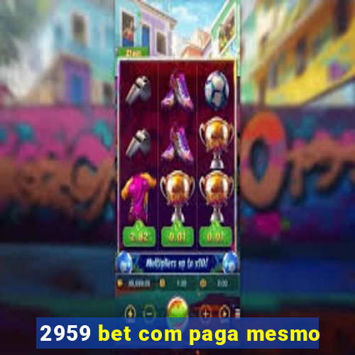 2959 bet com paga mesmo