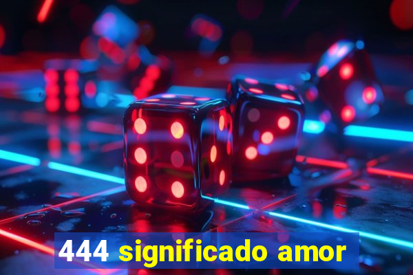 444 significado amor