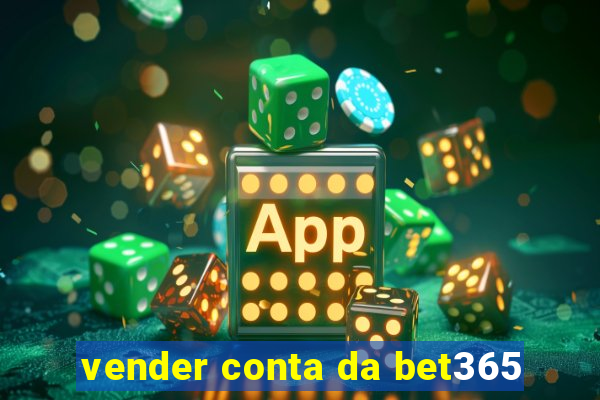 vender conta da bet365