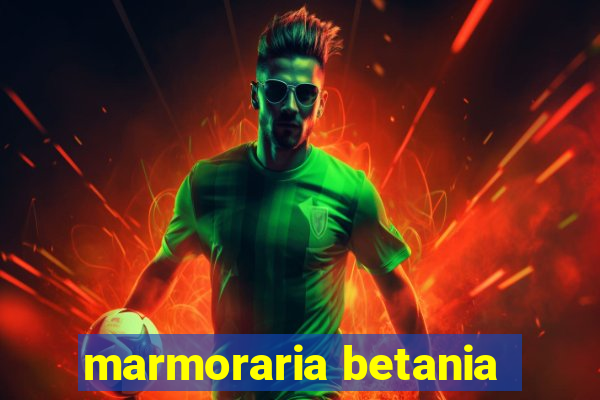 marmoraria betania