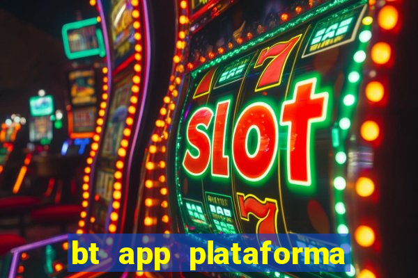 bt app plataforma de jogos