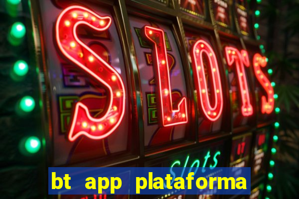 bt app plataforma de jogos