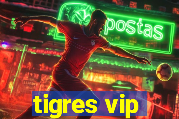 tigres vip