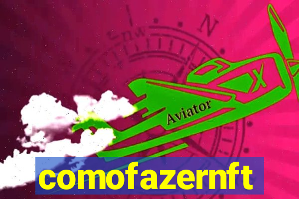 comofazernft