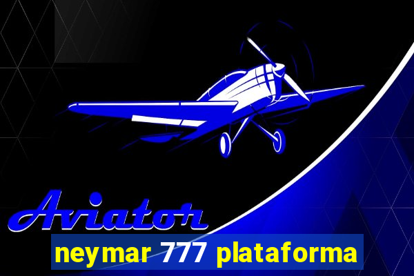 neymar 777 plataforma