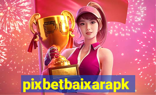 pixbetbaixarapk