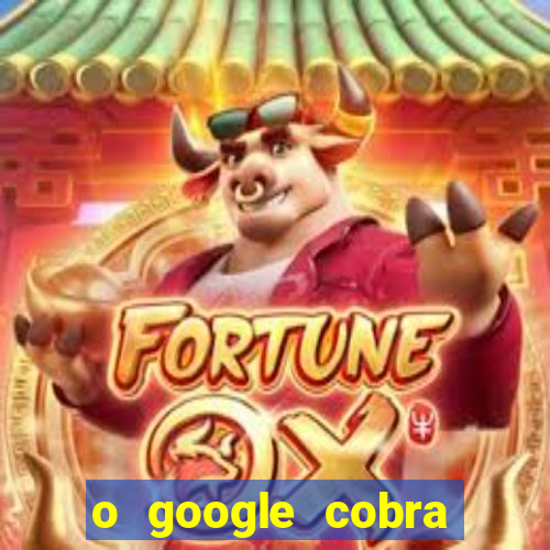 o google cobra taxa de saque de jogos