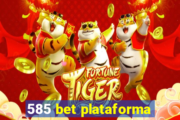 585 bet plataforma