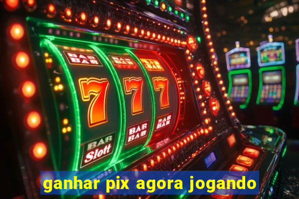 ganhar pix agora jogando