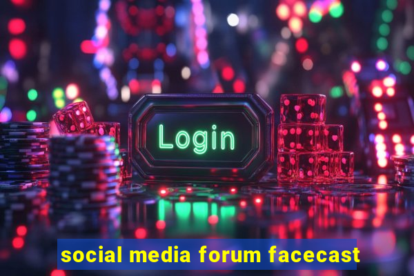 social media forum facecast