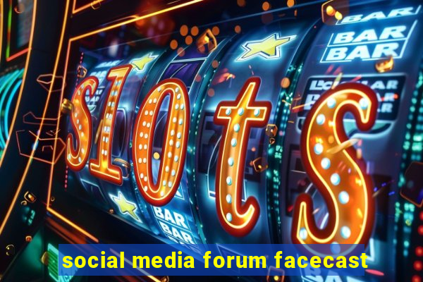 social media forum facecast