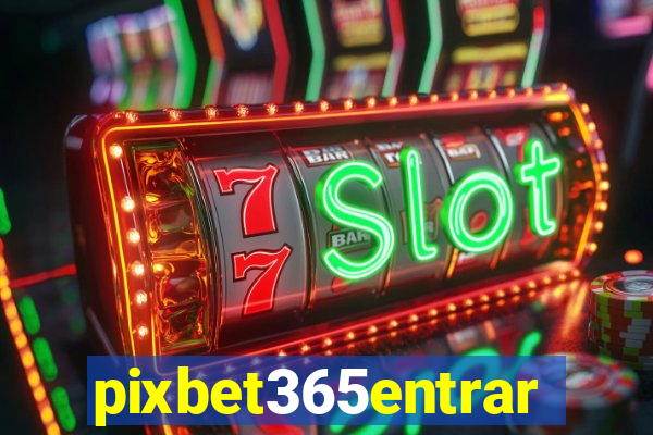 pixbet365entrar