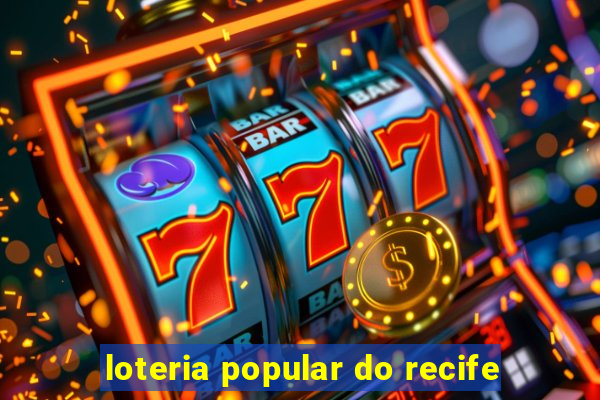 loteria popular do recife