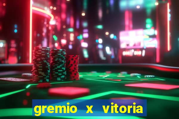 gremio x vitoria ao vivo