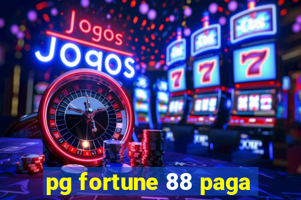 pg fortune 88 paga