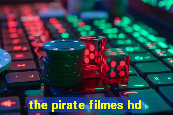 the pirate filmes hd